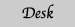 Desk