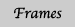 Frames